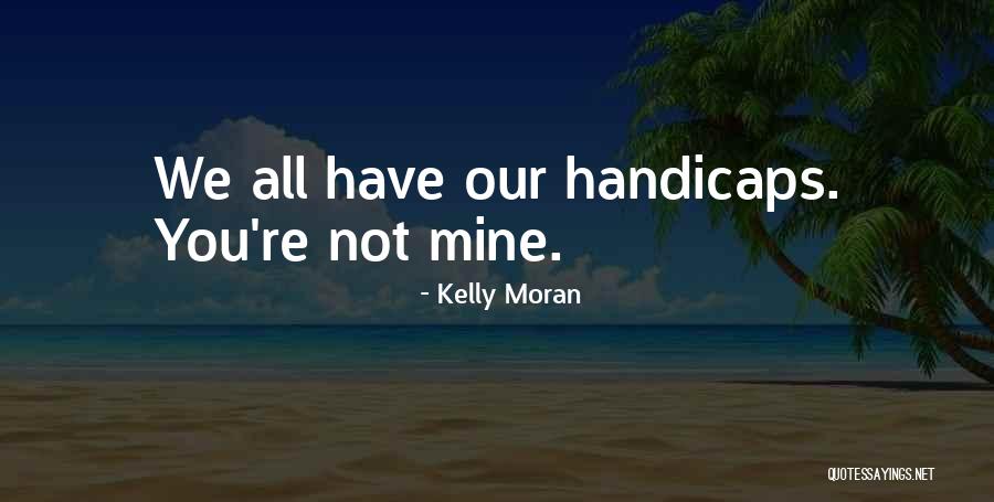 Kelly Moran Quotes 1124651