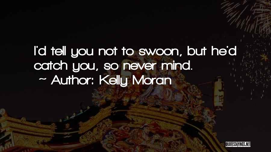 Kelly Moran Quotes 1850957