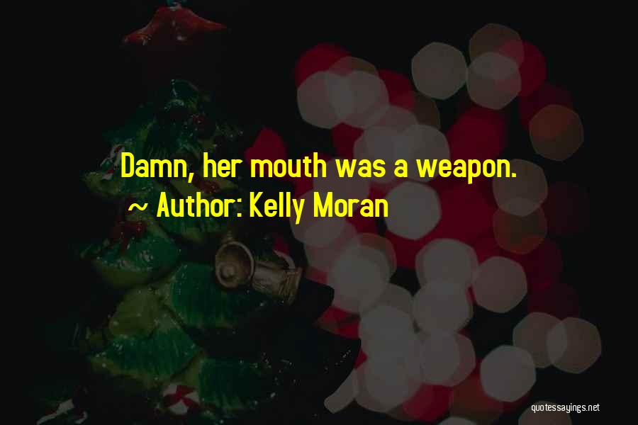 Kelly Moran Quotes 491722