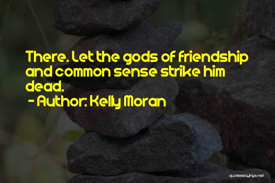 Kelly Moran Quotes 808026
