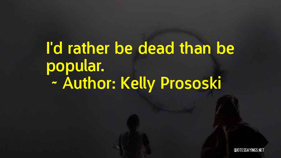 Kelly Prososki Quotes 1149021