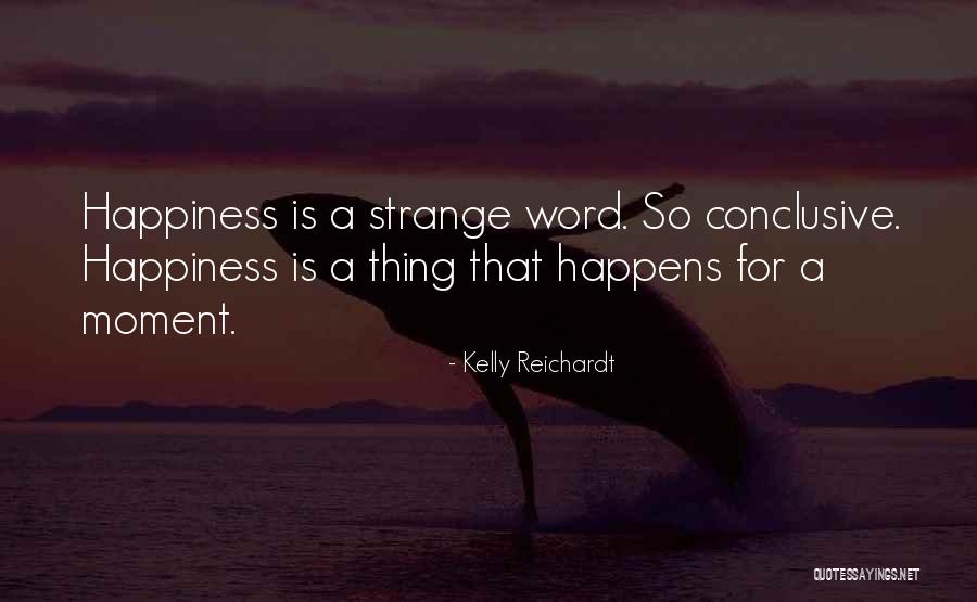 Kelly Reichardt Quotes 1542242 Kelly Reichardt Quotes 1542242