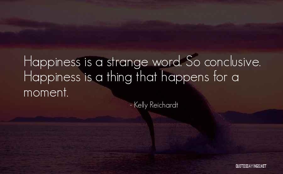 Kelly Reichardt Quotes 1542242