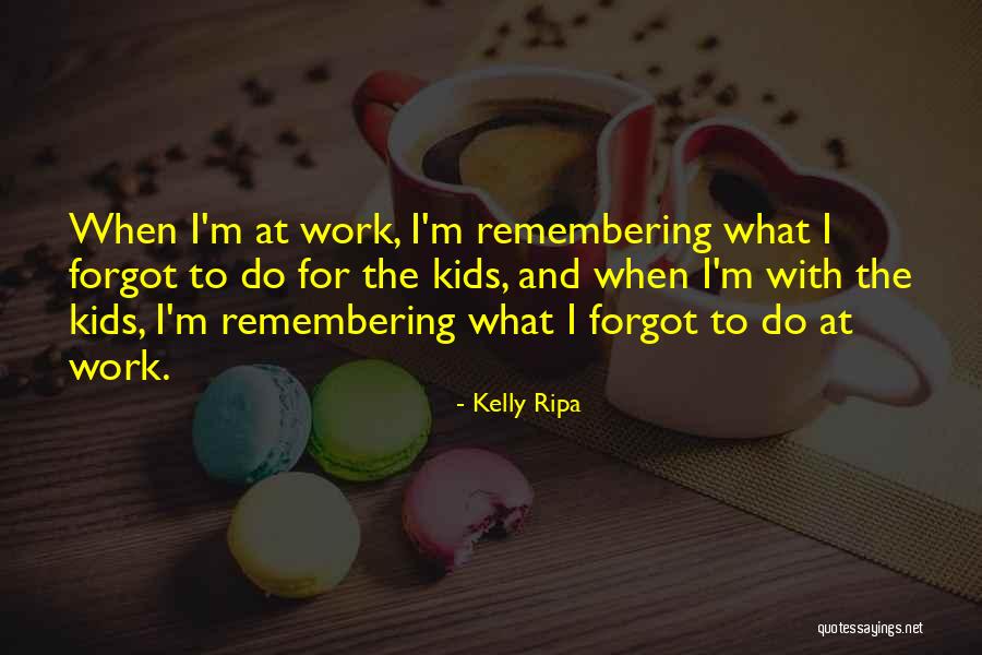 Kelly Ripa Quotes 2049347