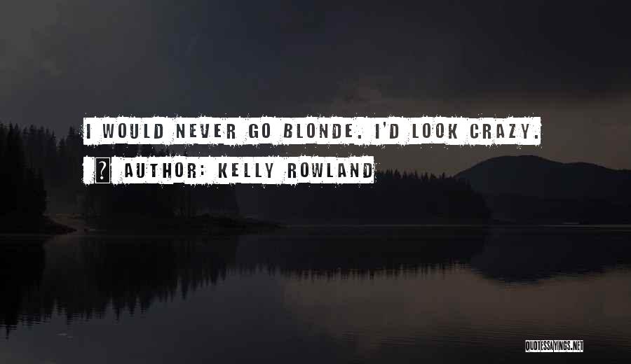 Kelly Rowland Quotes 1723817