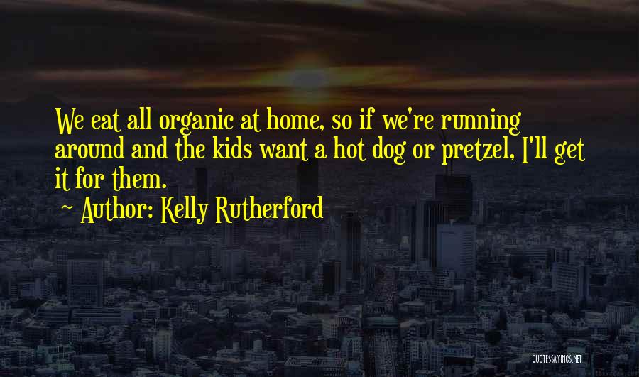 Kelly Rutherford Quotes 766315