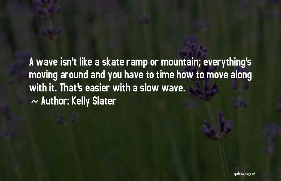 Kelly Slater Quotes 1366010