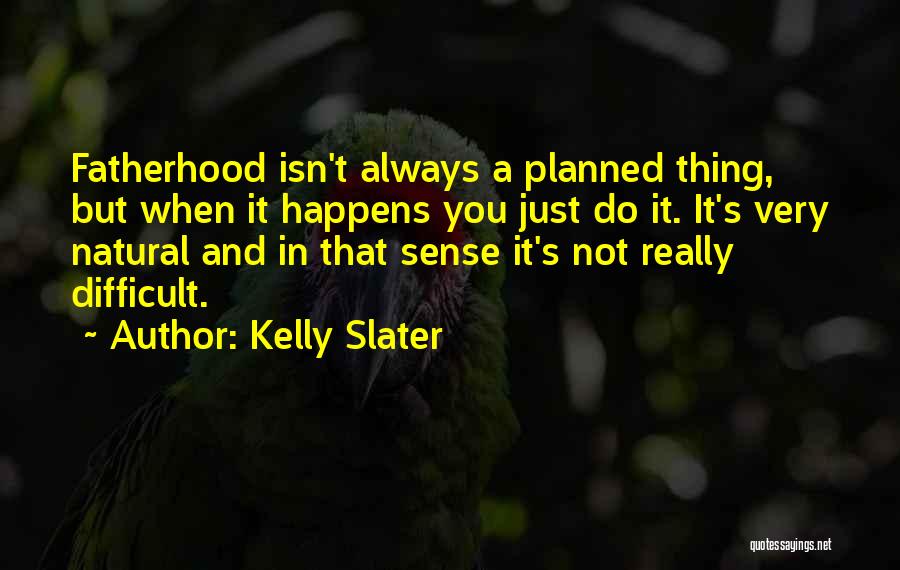 Kelly Slater Quotes 1380001