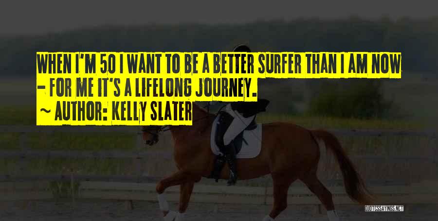 Kelly Slater Quotes 1665277