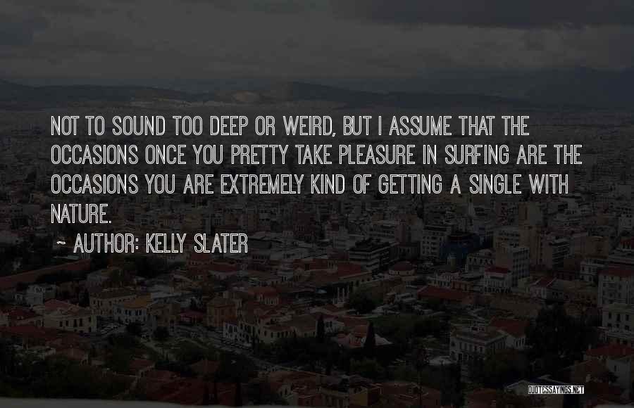 Kelly Slater Quotes 1812592