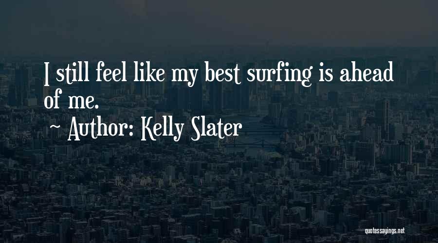 Kelly Slater Quotes 2217164