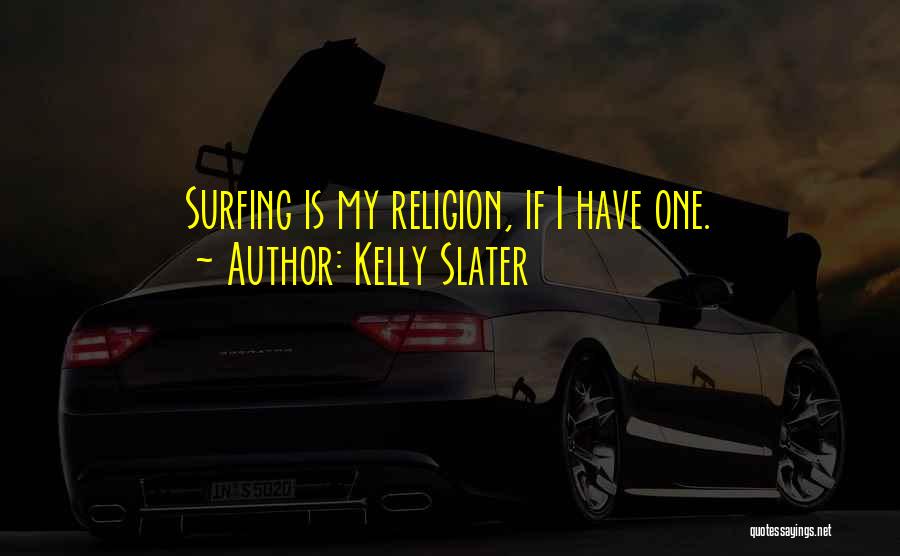 Kelly Slater Quotes 722893
