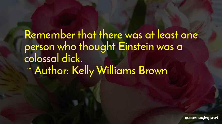 Kelly Williams Brown Quotes 1570892