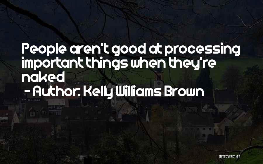 Kelly Williams Brown Quotes 1781397
