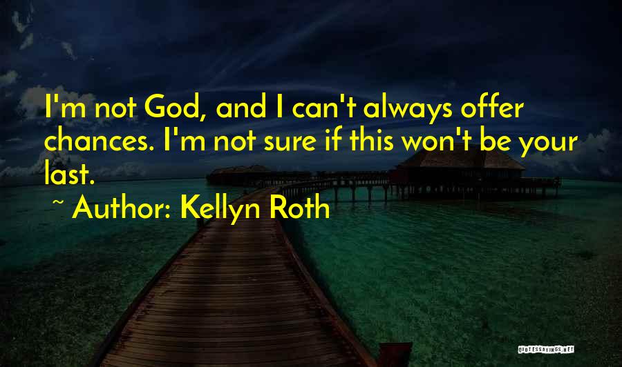 Kellyn Roth Quotes 93756