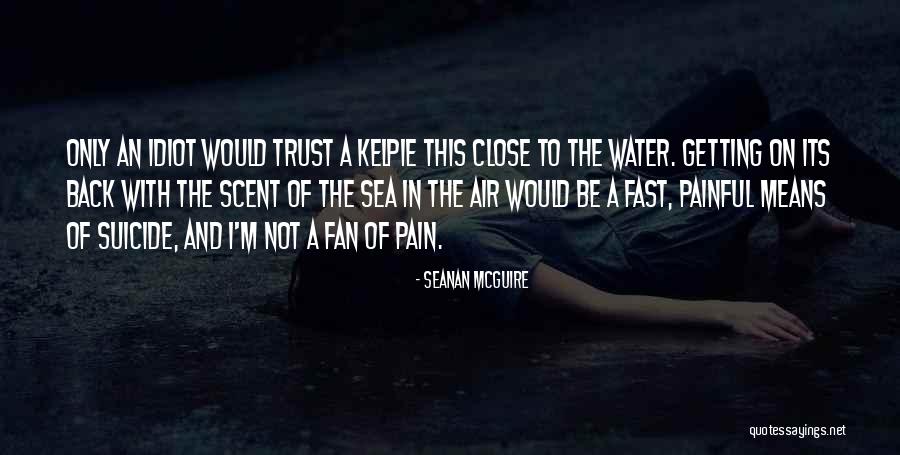 Kelpie Quotes By Seanan McGuire Kelpie Quotes By Seanan McGuire