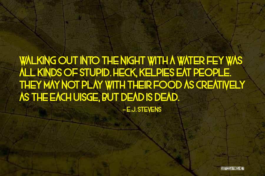 Kelpies Quotes By E.J. Stevens Kelpies Quotes By E.J. Stevens