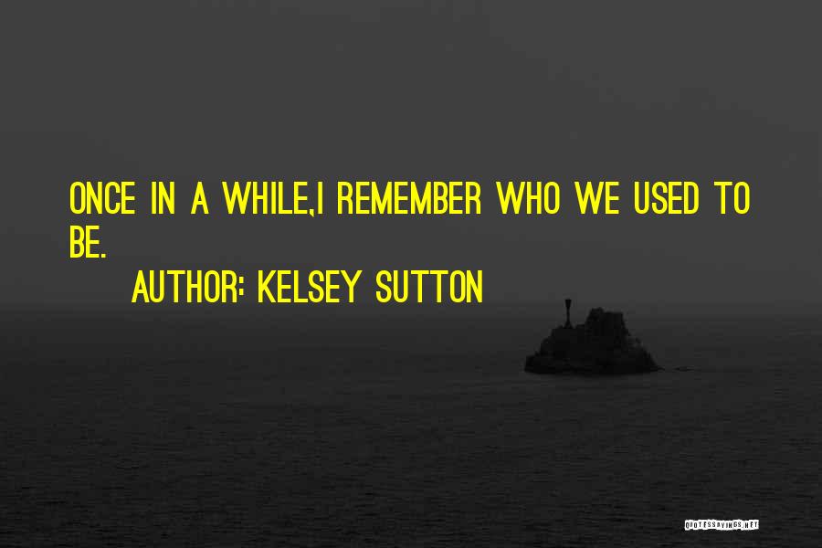 Kelsey Sutton Quotes 1113668