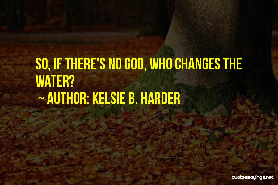 Kelsie B. Harder Quotes 274953