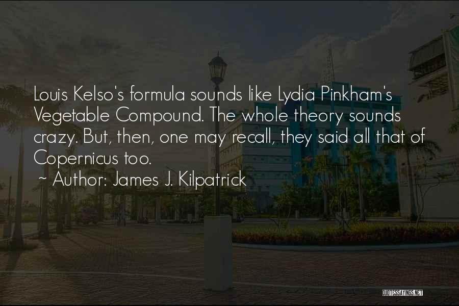 Kelso Quotes By James J. Kilpatrick