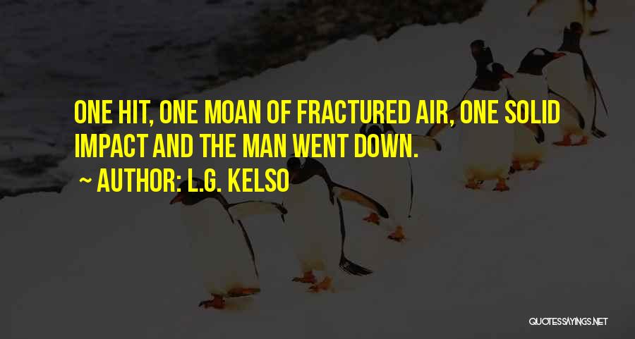 Kelso Quotes By L.G. Kelso