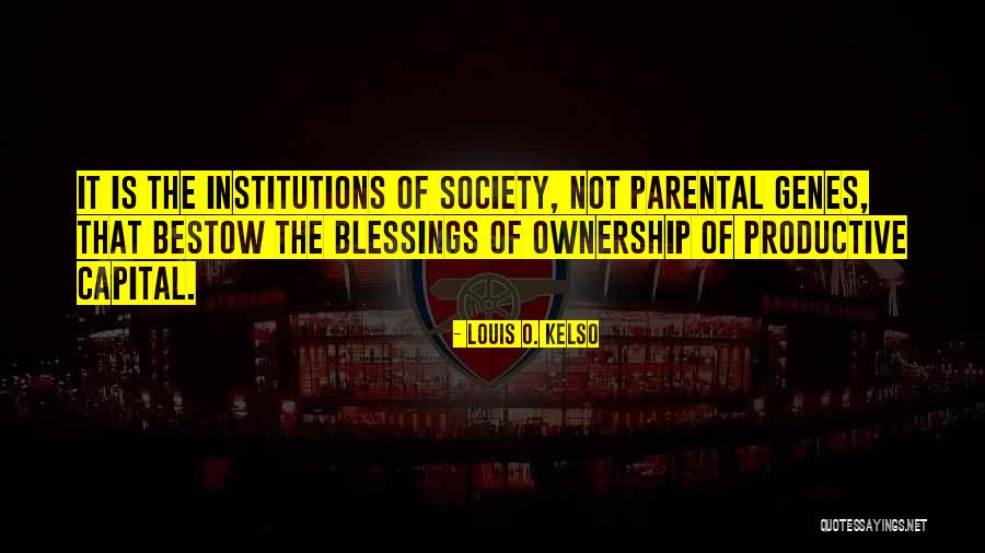 Kelso Quotes By Louis O. Kelso Kelso Quotes By Louis O. Kelso