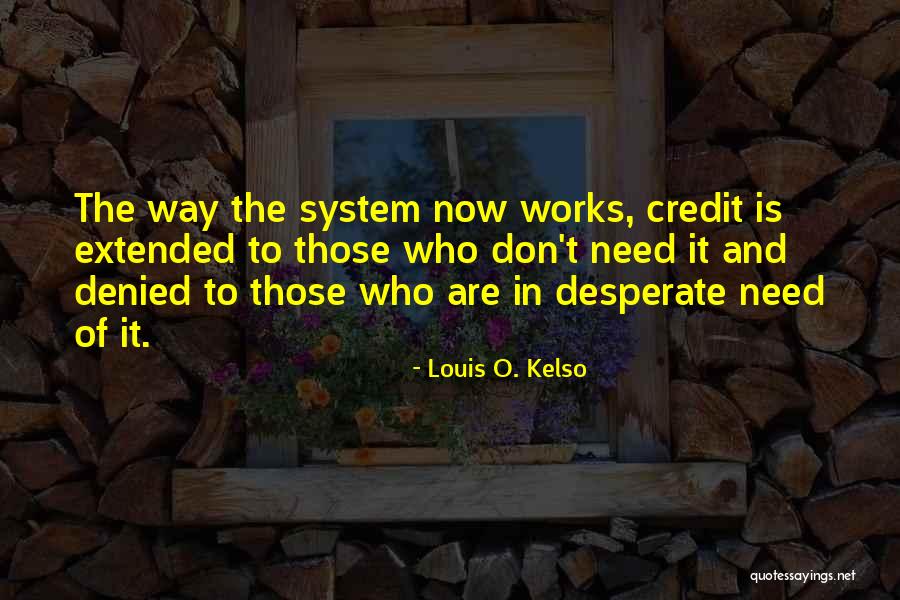 Kelso Quotes By Louis O. Kelso Kelso Quotes By Louis O. Kelso