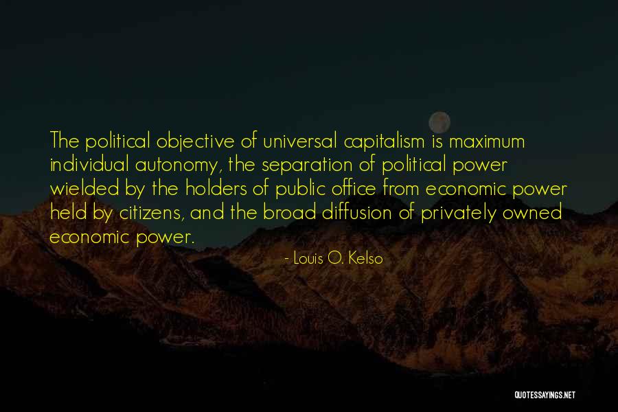 Kelso Quotes By Louis O. Kelso Kelso Quotes By Louis O. Kelso