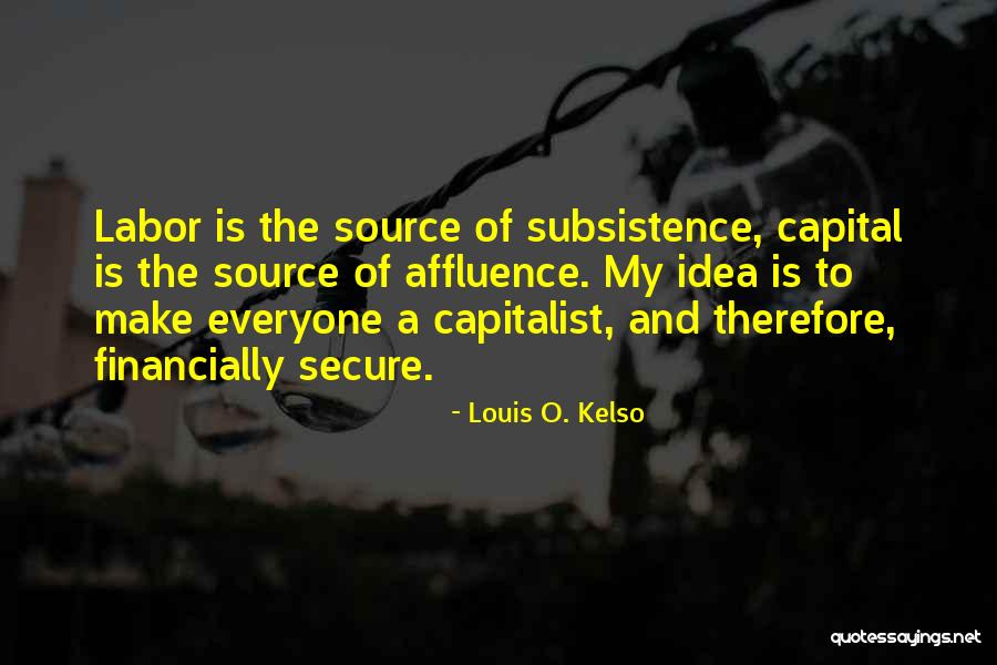 Kelso Quotes By Louis O. Kelso