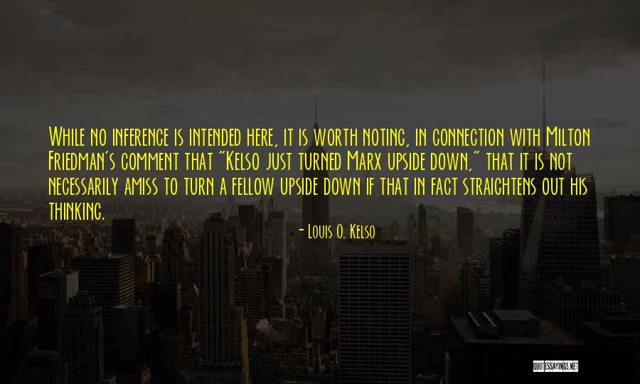 Kelso Quotes By Louis O. Kelso Kelso Quotes By Louis O. Kelso