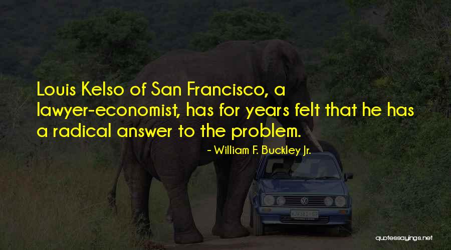 Kelso Quotes By William F. Buckley Jr. Kelso Quotes By William F. Buckley Jr.