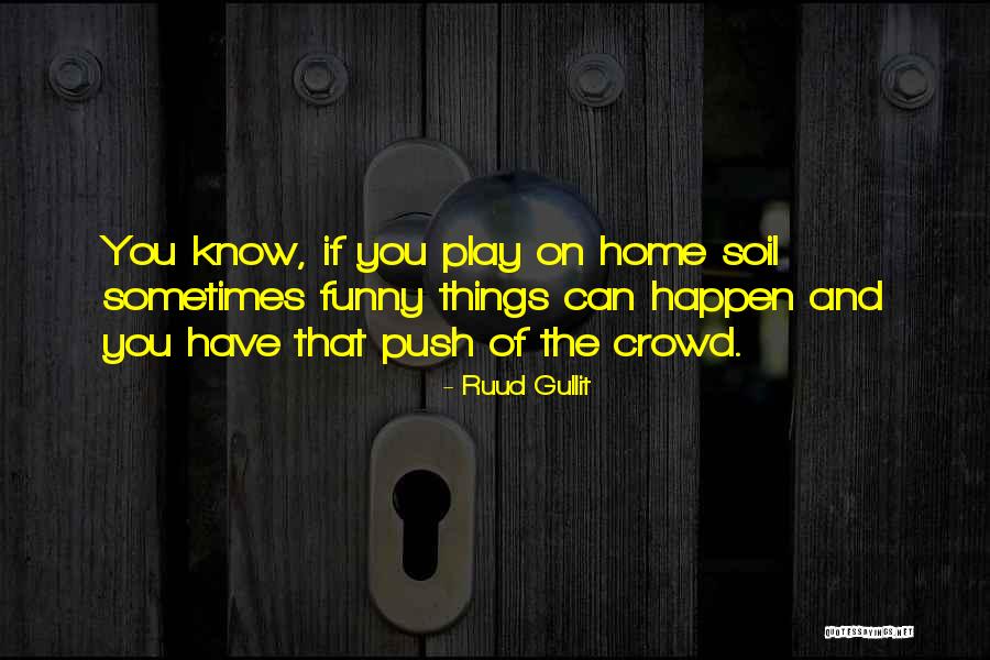 Keltie Byrne Quotes By Ruud Gullit Keltie Byrne Quotes By Ruud Gullit