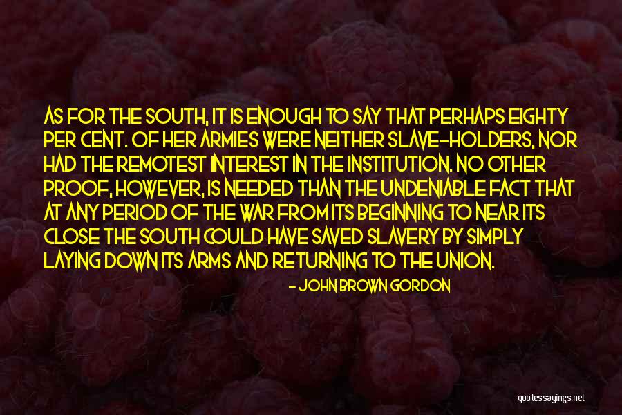 Keluarlah Wahai Quotes By John Brown Gordon Keluarlah Wahai Quotes By John Brown Gordon
