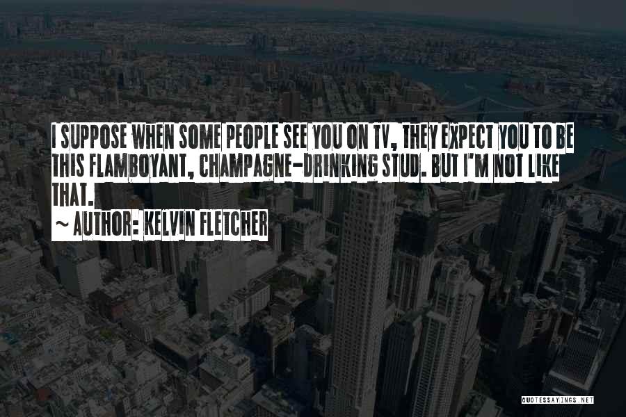 Kelvin Fletcher Quotes 2061779