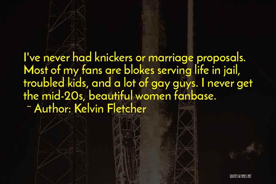 Kelvin Fletcher Quotes 2224386