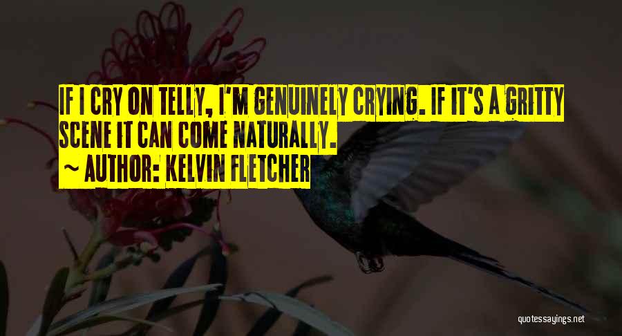 Kelvin Fletcher Quotes 378262