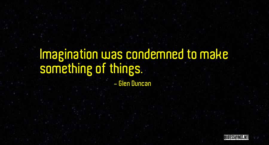Kelvins To Degrees Quotes By Glen Duncan Kelvins To Degrees Quotes By Glen Duncan