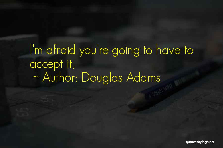 Kemerosotan Moral Adalah Quotes By Douglas Adams