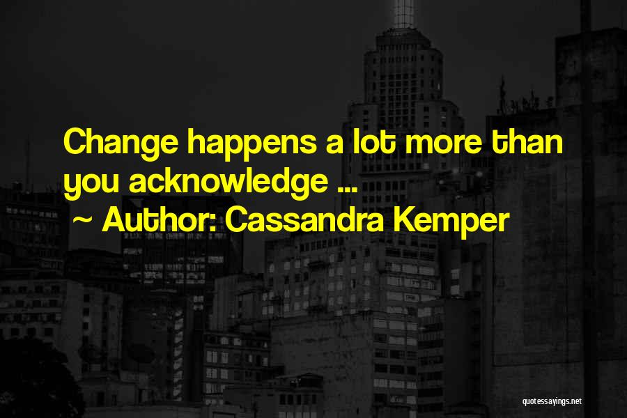 Kemper Quotes By Cassandra Kemper