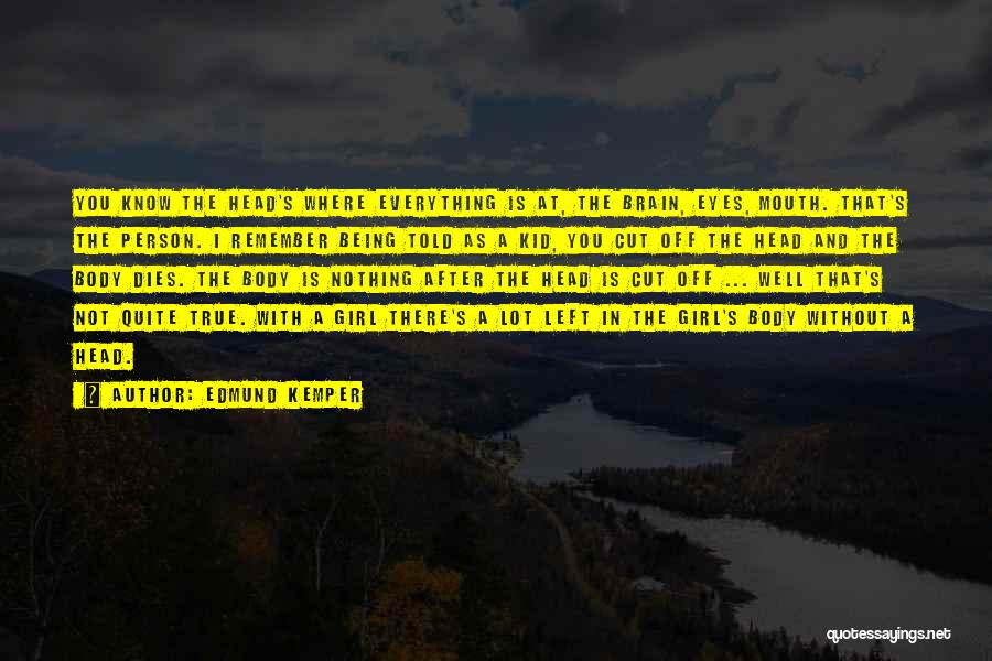 Kemper Quotes By Edmund Kemper