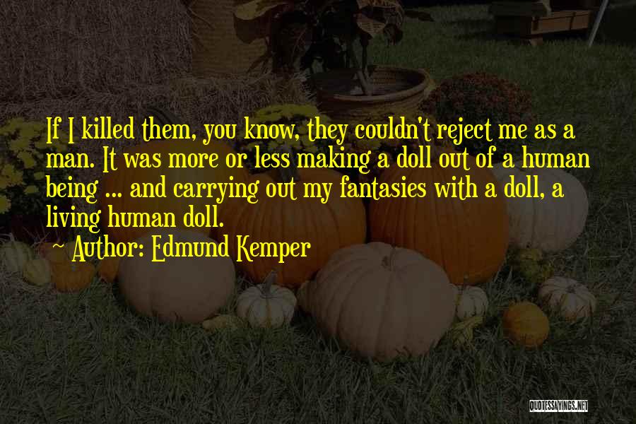 Kemper Quotes By Edmund Kemper