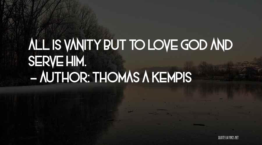 Kempis Quotes By Thomas A Kempis