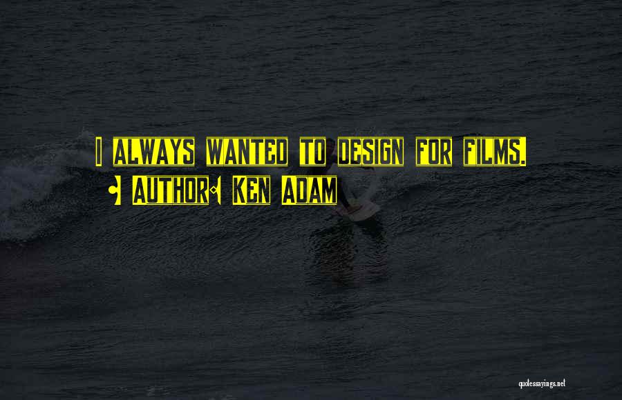 Ken Adam Quotes 306356