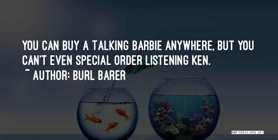 Ken And Barbie Quotes By Burl Barer