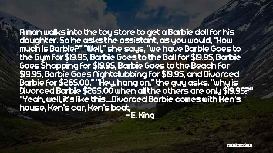 Ken Barbie Quotes By E. King Ken Barbie Quotes By E. King