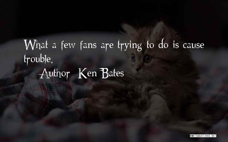 Ken Bates Quotes 1063129