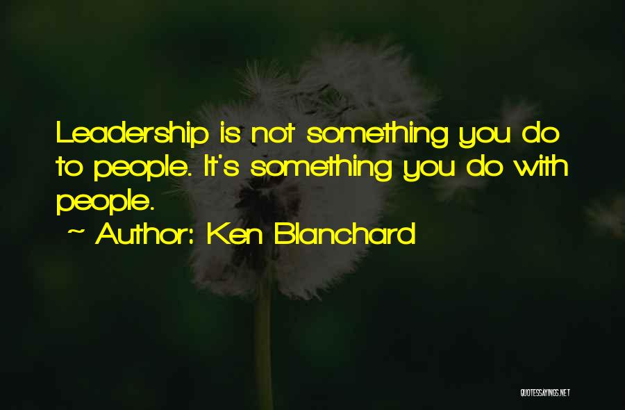 Ken Blanchard Quotes 1013013