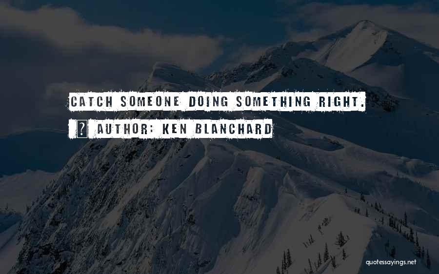 Ken Blanchard Quotes 1316314
