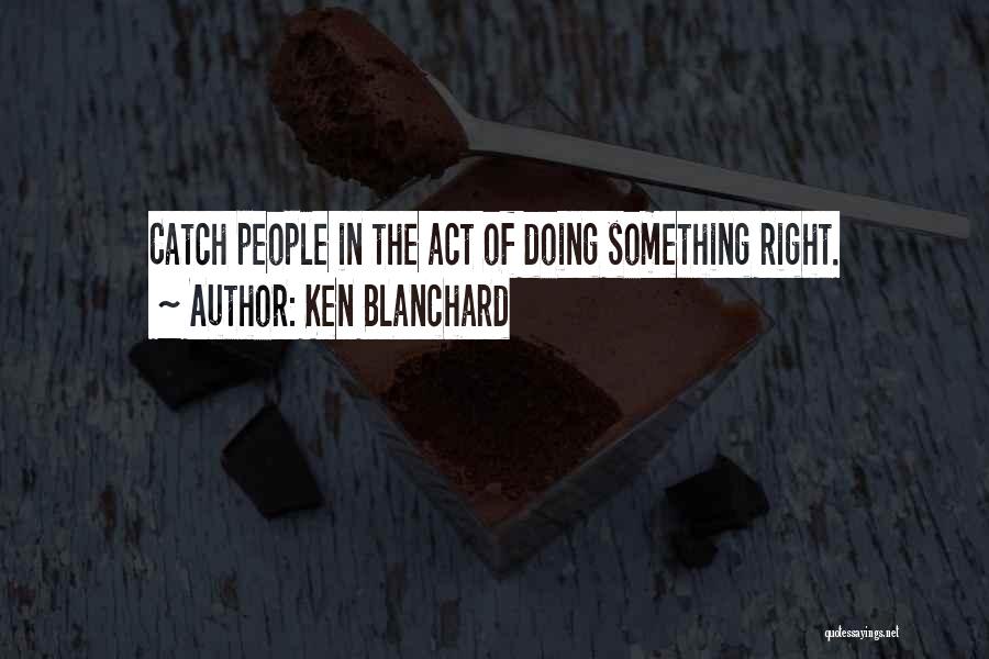 Ken Blanchard Quotes 1727132