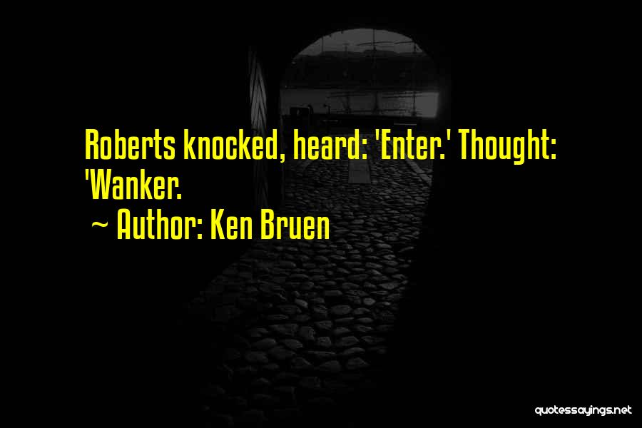 Ken Bruen Quotes 99306